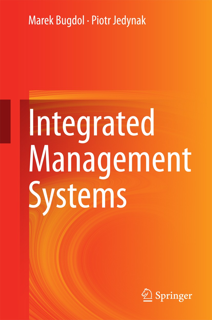 Titlebook: Integrated Management Systems; Marek Bugdol,Piotr Jedynak Book 2015 Springer International Publishing Switzerland 2015 Cross-functional Co Titlebook: Integrated Management Systems; Marek Bugdol,Piotr Jedynak Book 2015 Springer International Publishing Switzerland 2015 Cross-functional Co