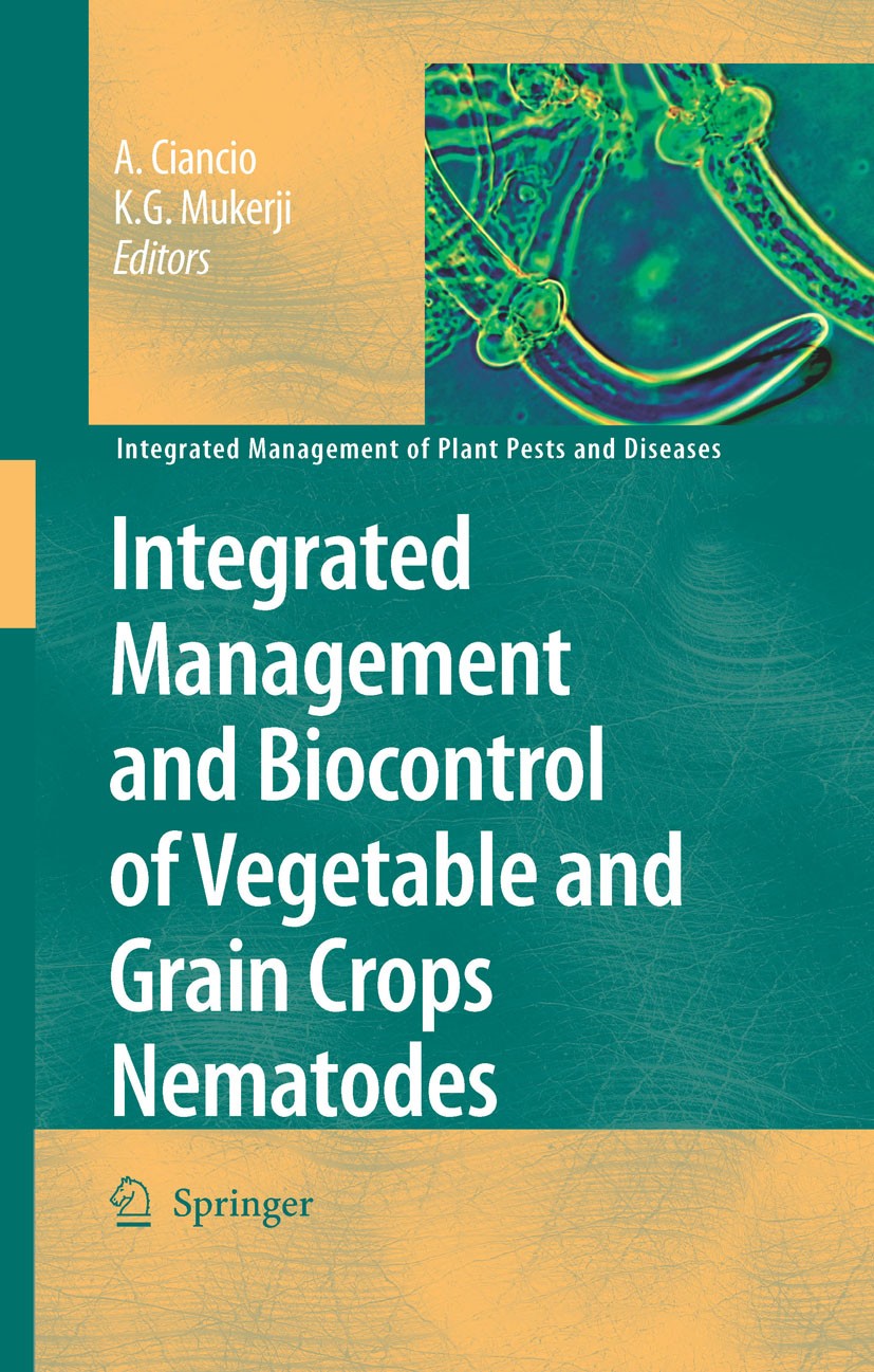 Titlebook: Integrated Management and Biocontrol of Vegetable and Grain Crops Nematodes; A. Ciancio,K. G. Mukerji Book 2008 Springer Science+Business Titlebook: Integrated Management and Biocontrol of Vegetable and Grain Crops Nematodes; A. Ciancio,K. G. Mukerji Book 2008 Springer Science+Business