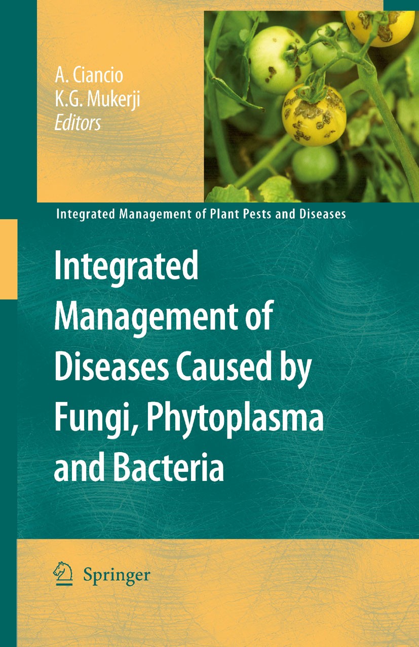 Titlebook: Integrated Management of Diseases Caused by Fungi, Phytoplasma and Bacteria; A. Ciancio,K.G. Mukerji Book 2008 Springer Science+Business M Titlebook: Integrated Management of Diseases Caused by Fungi, Phytoplasma and Bacteria; A. Ciancio,K.G. Mukerji Book 2008 Springer Science+Business M
