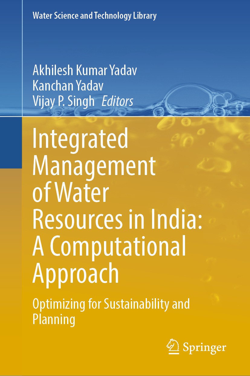 Titlebook: Integrated Management of Water Resources in India: A Computational Approach; Optimizing for Susta Akhilesh Kumar Yadav,Kanchan Yadav,Vijay Titlebook: Integrated Management of Water Resources in India: A Computational Approach; Optimizing for Susta Akhilesh Kumar Yadav,Kanchan Yadav,Vijay
