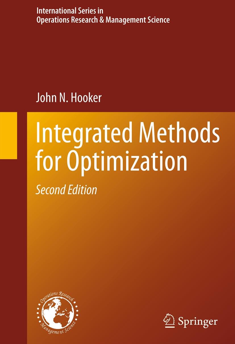 Titlebook: Integrated Methods for Optimization; John N. Hooker Textbook 2012Latest edition Springer-Science+Business Media, LLC 2012 Artificial Intel Titlebook: Integrated Methods for Optimization; John N. Hooker Textbook 2012Latest edition Springer-Science+Business Media, LLC 2012 Artificial Intel