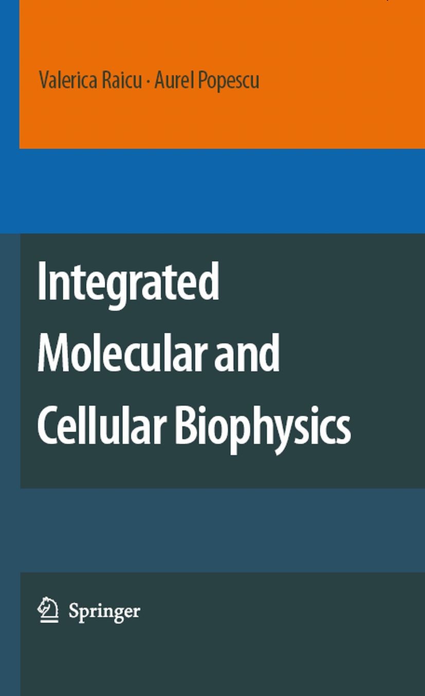 Titlebook: Integrated Molecular and Cellular Biophysics; Valerica Raicu,Aurel Popescu Book 2008 Springer Science+Business Media B.V. 2008 Biochemistr Titlebook: Integrated Molecular and Cellular Biophysics; Valerica Raicu,Aurel Popescu Book 2008 Springer Science+Business Media B.V. 2008 Biochemistr