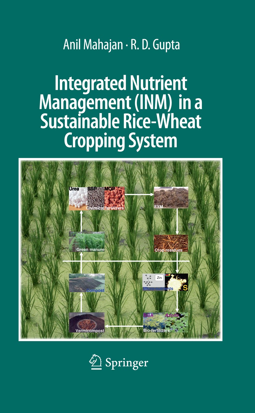 Titlebook: Integrated Nutrient Management (INM) in a Sustainable Rice-Wheat Cropping System; Anil Mahajan,R. D. Gupta Book 2009 Springer Science+Busi Titlebook: Integrated Nutrient Management (INM) in a Sustainable Rice-Wheat Cropping System; Anil Mahajan,R. D. Gupta Book 2009 Springer Science+Busi