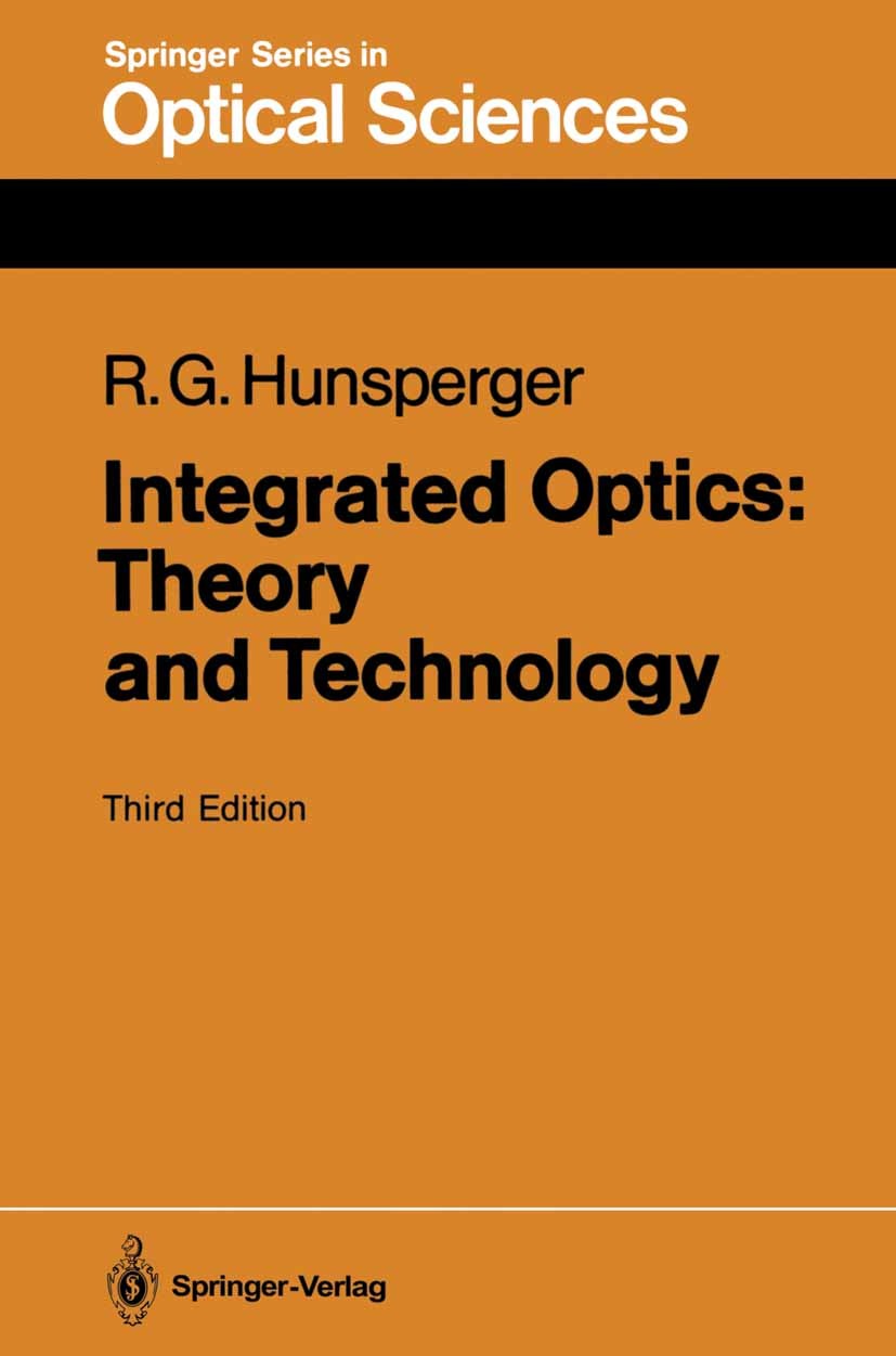 Titlebook: Integrated Optics: Theory and Technology; Robert G. Hunsperger Textbook 19913rd edition Springer-Verlag Berlin Heidelberg 1991 Quantum-wel Titlebook: Integrated Optics: Theory and Technology; Robert G. Hunsperger Textbook 19913rd edition Springer-Verlag Berlin Heidelberg 1991 Quantum-wel