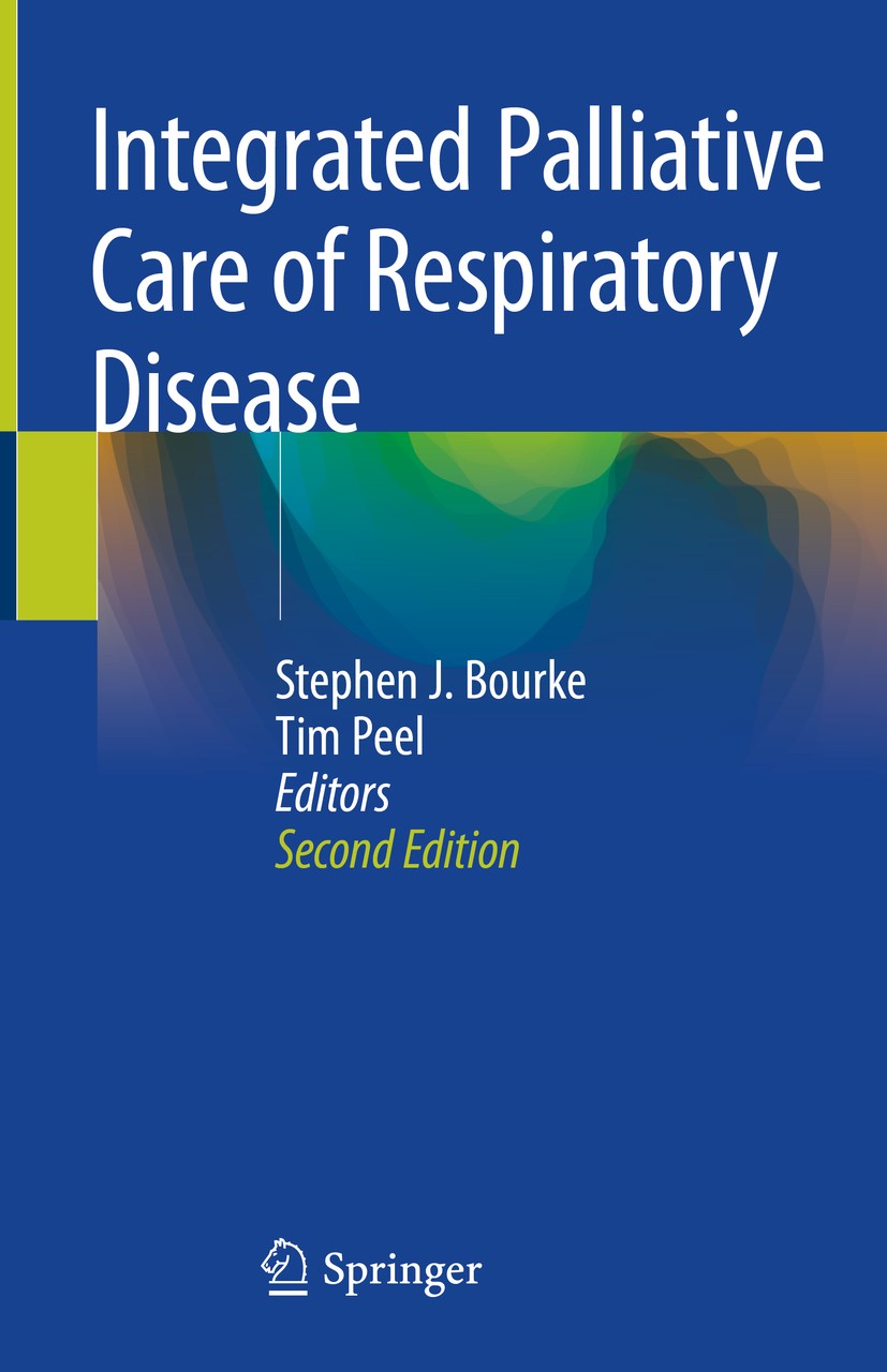 Titlebook: Integrated Palliative Care of Respiratory Disease; Stephen J. Bourke,Tim Peel Book 2019Latest edition Springer Nature Switzerland AG 2019 Titlebook: Integrated Palliative Care of Respiratory Disease; Stephen J. Bourke,Tim Peel Book 2019Latest edition Springer Nature Switzerland AG 2019