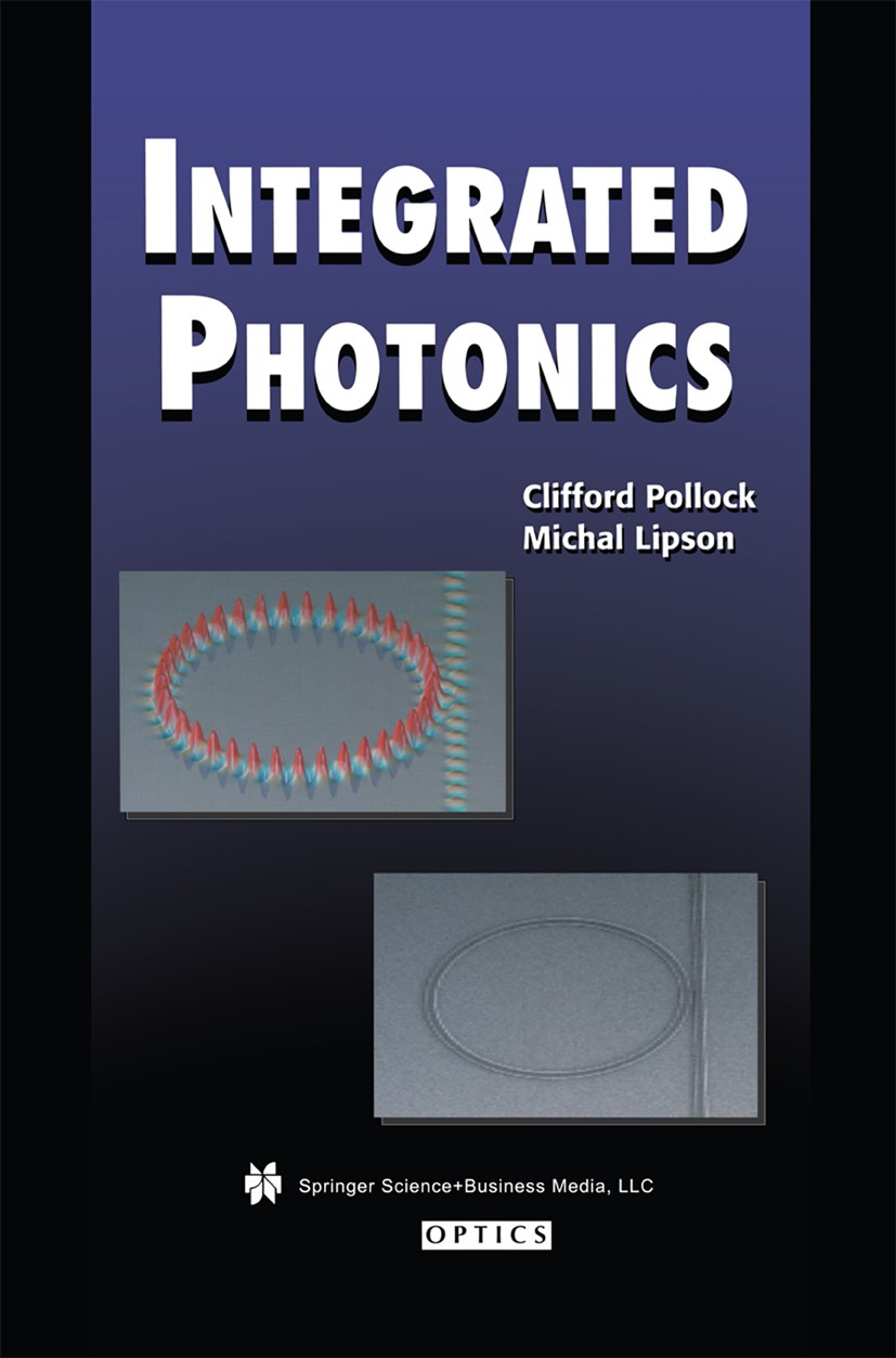Titlebook: Integrated Photonics; Clifford R. Pollock,Michal Lipson Book 2003 Springer Science+Business Media New York 2003 Dispersion.Modulator.Plana Titlebook: Integrated Photonics; Clifford R. Pollock,Michal Lipson Book 2003 Springer Science+Business Media New York 2003 Dispersion.Modulator.Plana