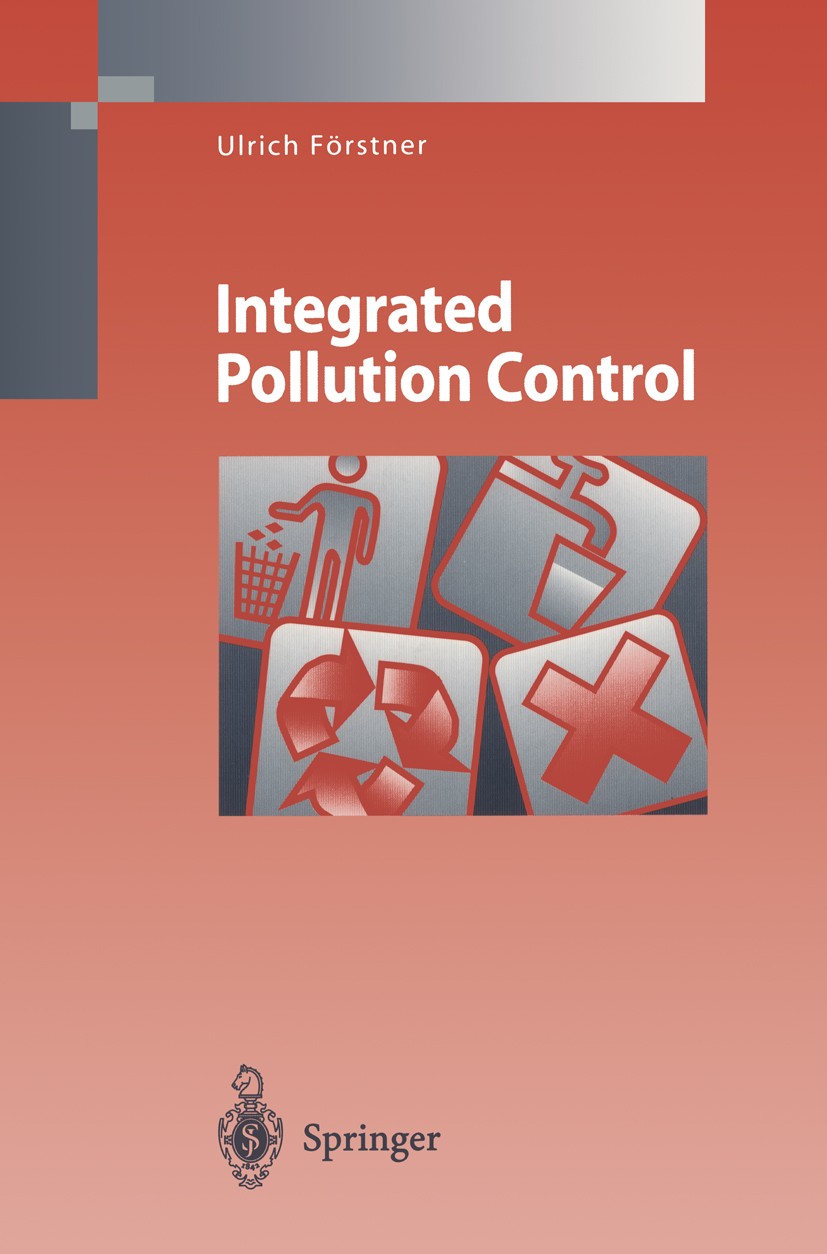 Titlebook: Integrated Pollution Control; Ulrich Förstner,Annette Weissbach,Hennig Boeddecke Book 19981st edition Springer-Verlag Berlin Heidelberg 19 Titlebook: Integrated Pollution Control; Ulrich Förstner,Annette Weissbach,Hennig Boeddecke Book 19981st edition Springer-Verlag Berlin Heidelberg 19