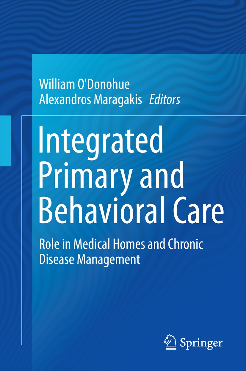 Titlebook: Integrated Primary and Behavioral Care; Role in Medical Home William O‘Donohue,Alexandros Maragakis Book 2015 Springer International Publis Titlebook: Integrated Primary and Behavioral Care; Role in Medical Home William O‘Donohue,Alexandros Maragakis Book 2015 Springer International Publis