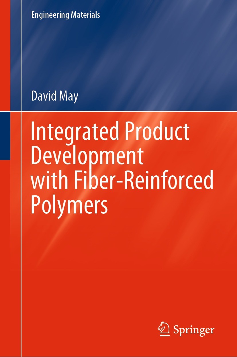 Titlebook: Integrated Product Development with Fiber-Reinforced Polymers; David May Textbook 2021 The Editor(s) (if applicable) and The Author(s), un Titlebook: Integrated Product Development with Fiber-Reinforced Polymers; David May Textbook 2021 The Editor(s) (if applicable) and The Author(s), un