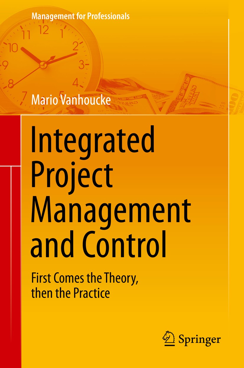 Titlebook: Integrated Project Management and Control; First Comes the Theo Mario Vanhoucke Book 2014 Springer International Publishing Switzerland 201 Titlebook: Integrated Project Management and Control; First Comes the Theo Mario Vanhoucke Book 2014 Springer International Publishing Switzerland 201