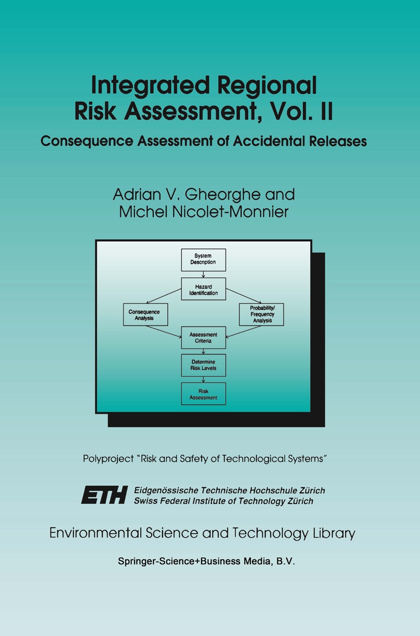 Titlebook: Integrated Regional Risk Assessment, Vol. II; Consequence Assessme Adrian V. Gheorghe,Michel Nicolet-Monnier Book 1995 Springer Science+Bus Titlebook: Integrated Regional Risk Assessment, Vol. II; Consequence Assessme Adrian V. Gheorghe,Michel Nicolet-Monnier Book 1995 Springer Science+Bus