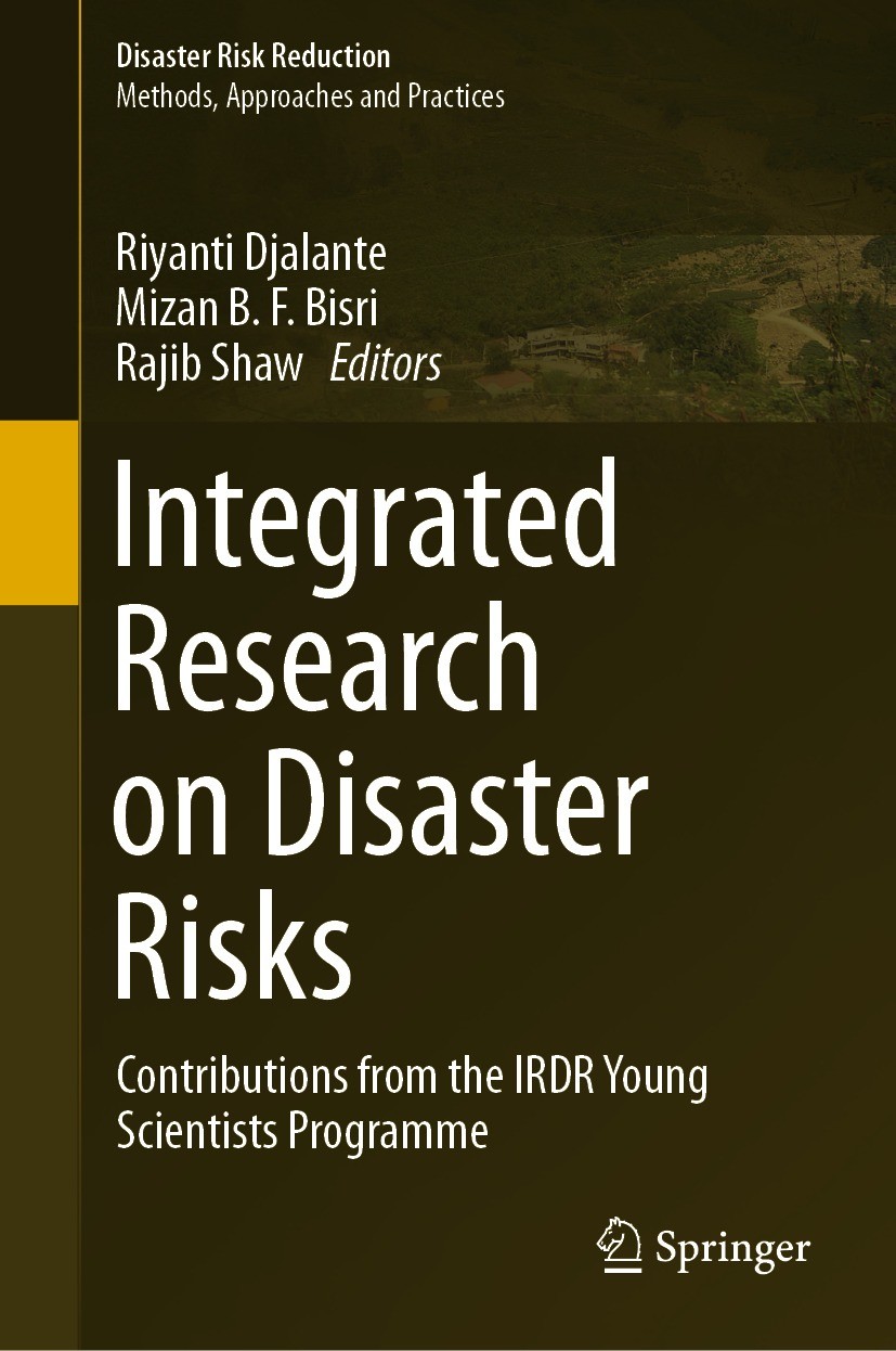 Titlebook: Integrated Research on Disaster Risks; Contributions from t Riyanti Djalante,Mizan B. F. Bisri,Rajib Shaw Book 2021 Springer Nature Switzer Titlebook: Integrated Research on Disaster Risks; Contributions from t Riyanti Djalante,Mizan B. F. Bisri,Rajib Shaw Book 2021 Springer Nature Switzer