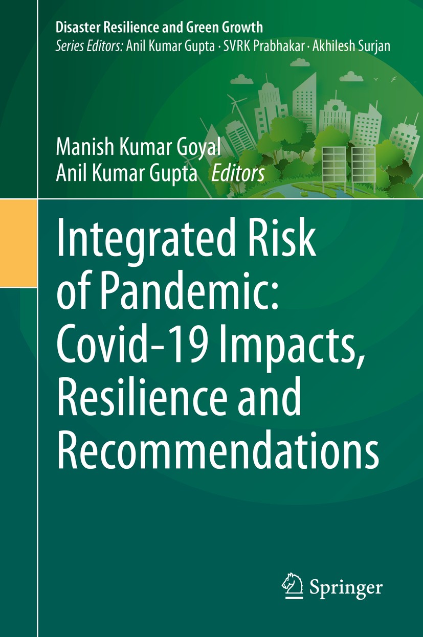 Titlebook: Integrated Risk of Pandemic: Covid-19 Impacts, Resilience and Recommendations; Manish Kumar Goyal,Anil Kumar Gupta Book 2020 The Editor(s) Titlebook: Integrated Risk of Pandemic: Covid-19 Impacts, Resilience and Recommendations; Manish Kumar Goyal,Anil Kumar Gupta Book 2020 The Editor(s)