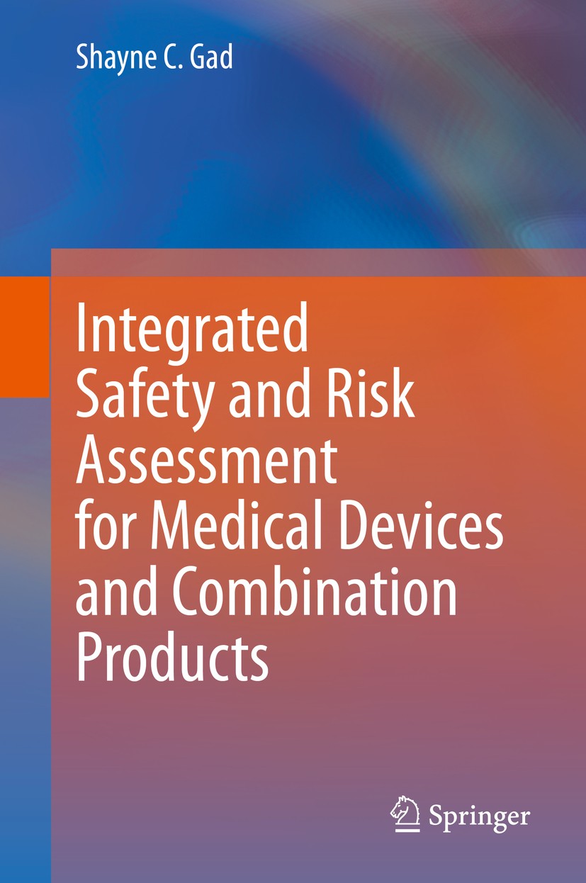 Titlebook: Integrated Safety and Risk Assessment for Medical Devices and Combination Products; Shayne C. Gad Book 2019 Springer Nature Switzerland AG Titlebook: Integrated Safety and Risk Assessment for Medical Devices and Combination Products; Shayne C. Gad Book 2019 Springer Nature Switzerland AG
