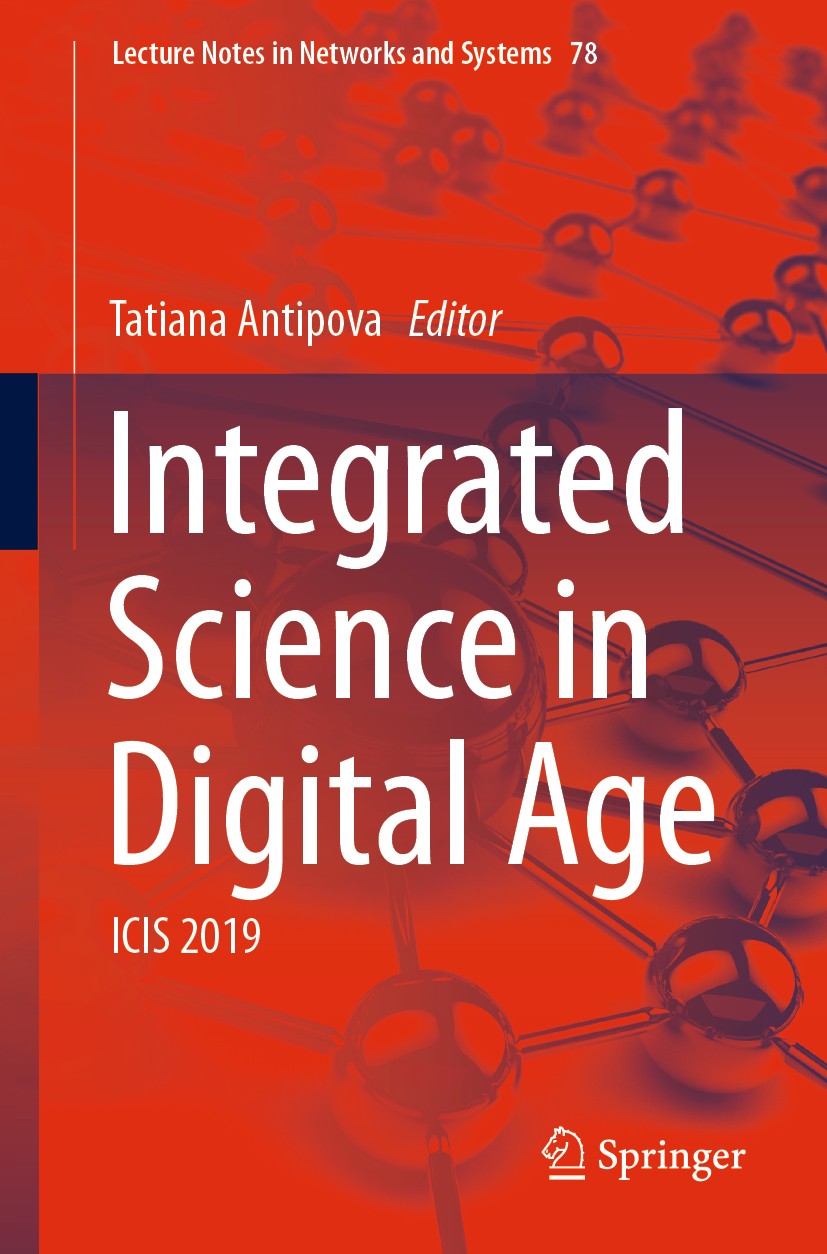 Titlebook: Integrated Science in Digital Age; ICIS 2019 Tatiana Antipova Conference proceedings 2020 Springer Nature Switzerland AG 2020 Artificial In Titlebook: Integrated Science in Digital Age; ICIS 2019 Tatiana Antipova Conference proceedings 2020 Springer Nature Switzerland AG 2020 Artificial In