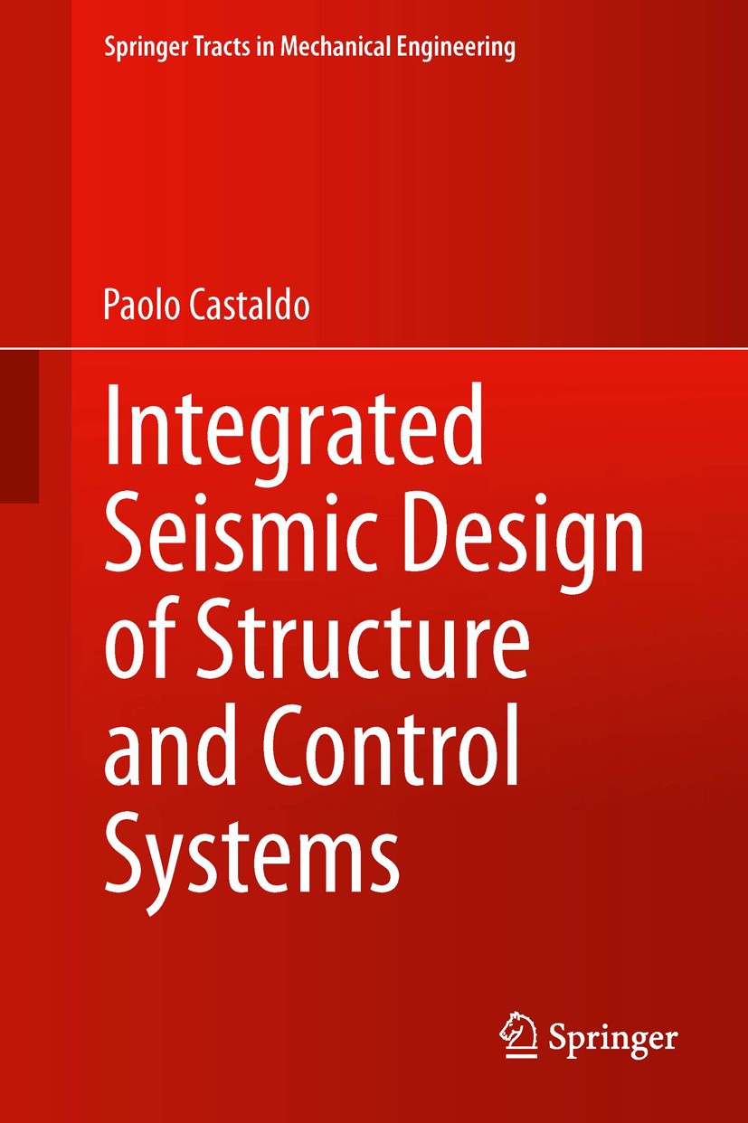 Titlebook: Integrated Seismic Design of Structure and Control Systems; Paolo Castaldo Book 2014 Springer International Publishing Switzerland 2014 Dy Titlebook: Integrated Seismic Design of Structure and Control Systems; Paolo Castaldo Book 2014 Springer International Publishing Switzerland 2014 Dy