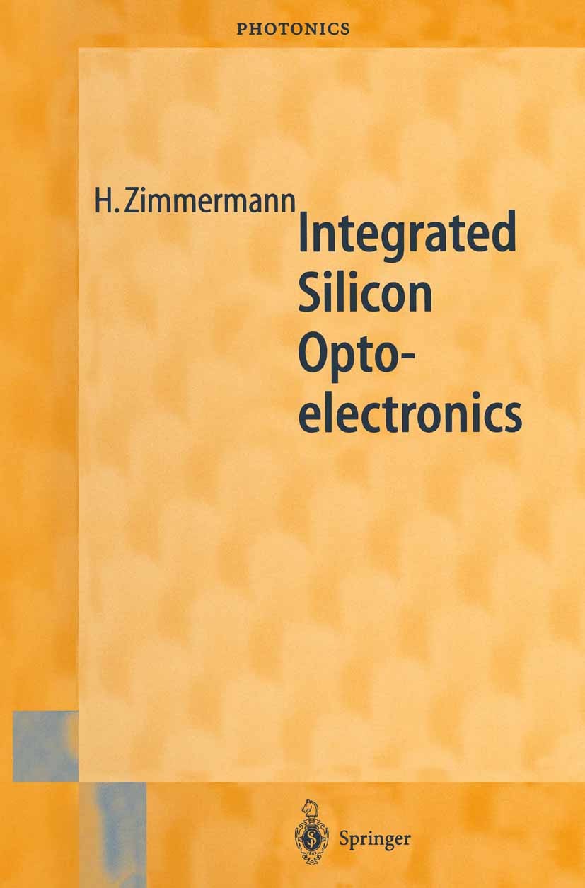 Titlebook: Integrated Silicon Optoelectronics; Horst Zimmermann Book 20001st edition Springer-Verlag Berlin Heidelberg 2000 Absorption.CMOS.Integrate Titlebook: Integrated Silicon Optoelectronics; Horst Zimmermann Book 20001st edition Springer-Verlag Berlin Heidelberg 2000 Absorption.CMOS.Integrate