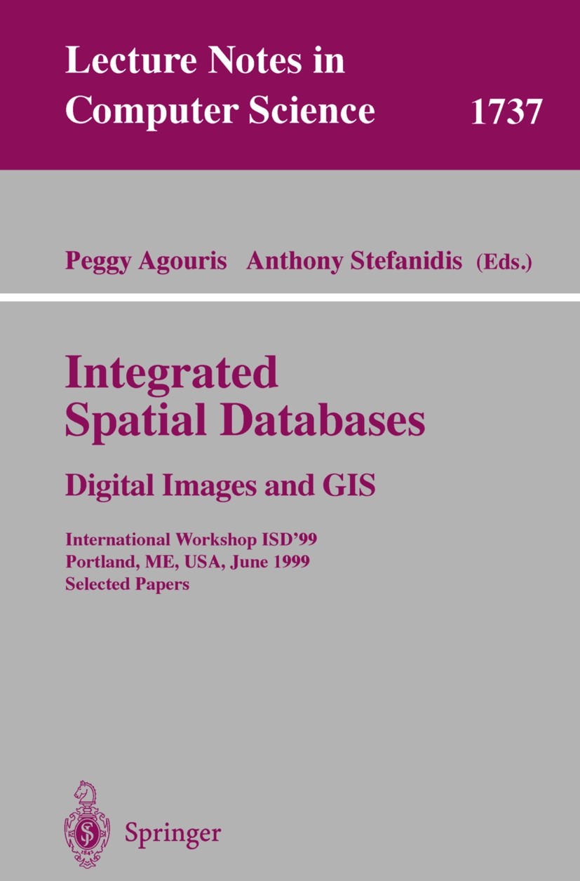Titlebook: Integrated Spatial Databases: Digital Images and GIS; International Worksh Peggy Agouris,Anthony Stefanidis Conference proceedings 1999 The Titlebook: Integrated Spatial Databases: Digital Images and GIS; International Worksh Peggy Agouris,Anthony Stefanidis Conference proceedings 1999 The