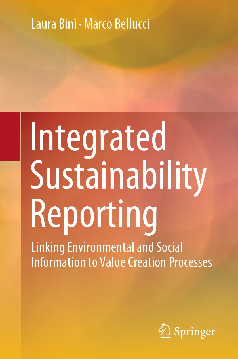 Titlebook: Integrated Sustainability Reporting; Linking Environmenta Laura Bini,Marco Bellucci Book 2020 Springer Nature Switzerland AG 2020 Business Titlebook: Integrated Sustainability Reporting; Linking Environmenta Laura Bini,Marco Bellucci Book 2020 Springer Nature Switzerland AG 2020 Business