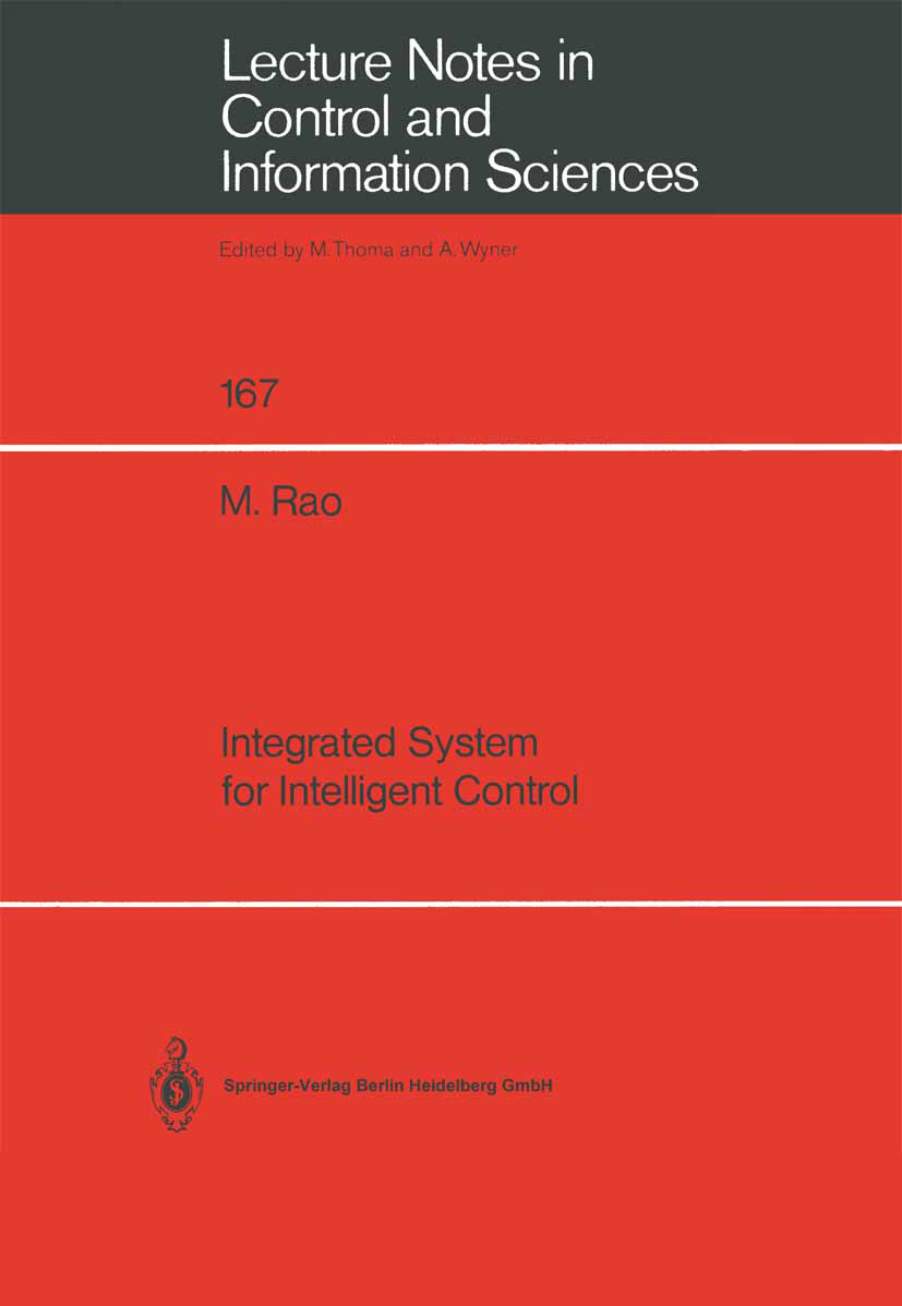 Titlebook: Integrated System for Intelligent Control; Ming Rao Book 1992 Springer-Verlag Berlin Heidelberg 1992 Integration.Intelligent Cotrol.Künstl Titlebook: Integrated System for Intelligent Control; Ming Rao Book 1992 Springer-Verlag Berlin Heidelberg 1992 Integration.Intelligent Cotrol.Künstl