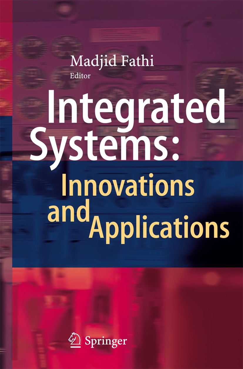 Titlebook: Integrated Systems: Innovations and Applications; Madjid Fathi Book 2015 Springer International Publishing Switzerland 2015 AMCD: Advanced Titlebook: Integrated Systems: Innovations and Applications; Madjid Fathi Book 2015 Springer International Publishing Switzerland 2015 AMCD: Advanced
