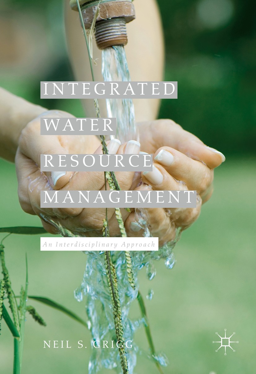 Titlebook: Integrated Water Resource Management; An Interdisciplinary Neil S. Grigg Book 2016 The Editor(s) (if applicable) and The Author(s) 2016 wat Titlebook: Integrated Water Resource Management; An Interdisciplinary Neil S. Grigg Book 2016 The Editor(s) (if applicable) and The Author(s) 2016 wat