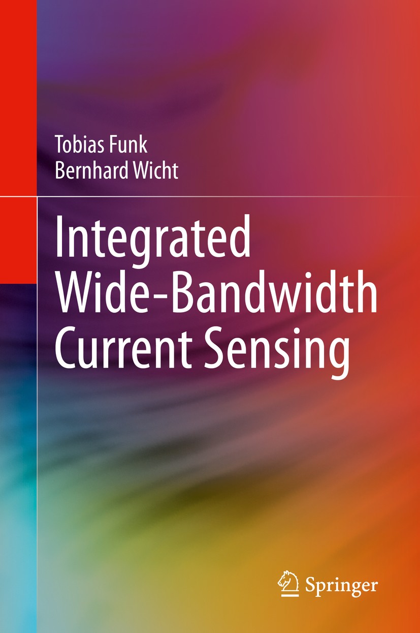 Titlebook: Integrated Wide-Bandwidth Current Sensing; Tobias Funk,Bernhard Wicht Book 2020 The Editor(s) (if applicable) and The Author(s), under exc Titlebook: Integrated Wide-Bandwidth Current Sensing; Tobias Funk,Bernhard Wicht Book 2020 The Editor(s) (if applicable) and The Author(s), under exc
