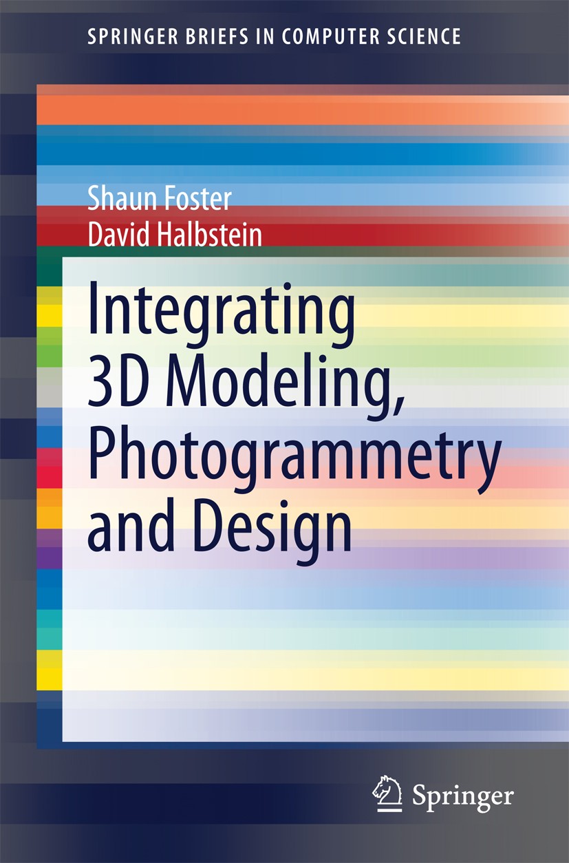Titlebook: Integrating 3D Modeling, Photogrammetry and Design; Shaun Foster,David Halbstein Book 2014 The Author(s) 2014 3D Modeling Workflow.Art.Com Titlebook: Integrating 3D Modeling, Photogrammetry and Design; Shaun Foster,David Halbstein Book 2014 The Author(s) 2014 3D Modeling Workflow.Art.Com