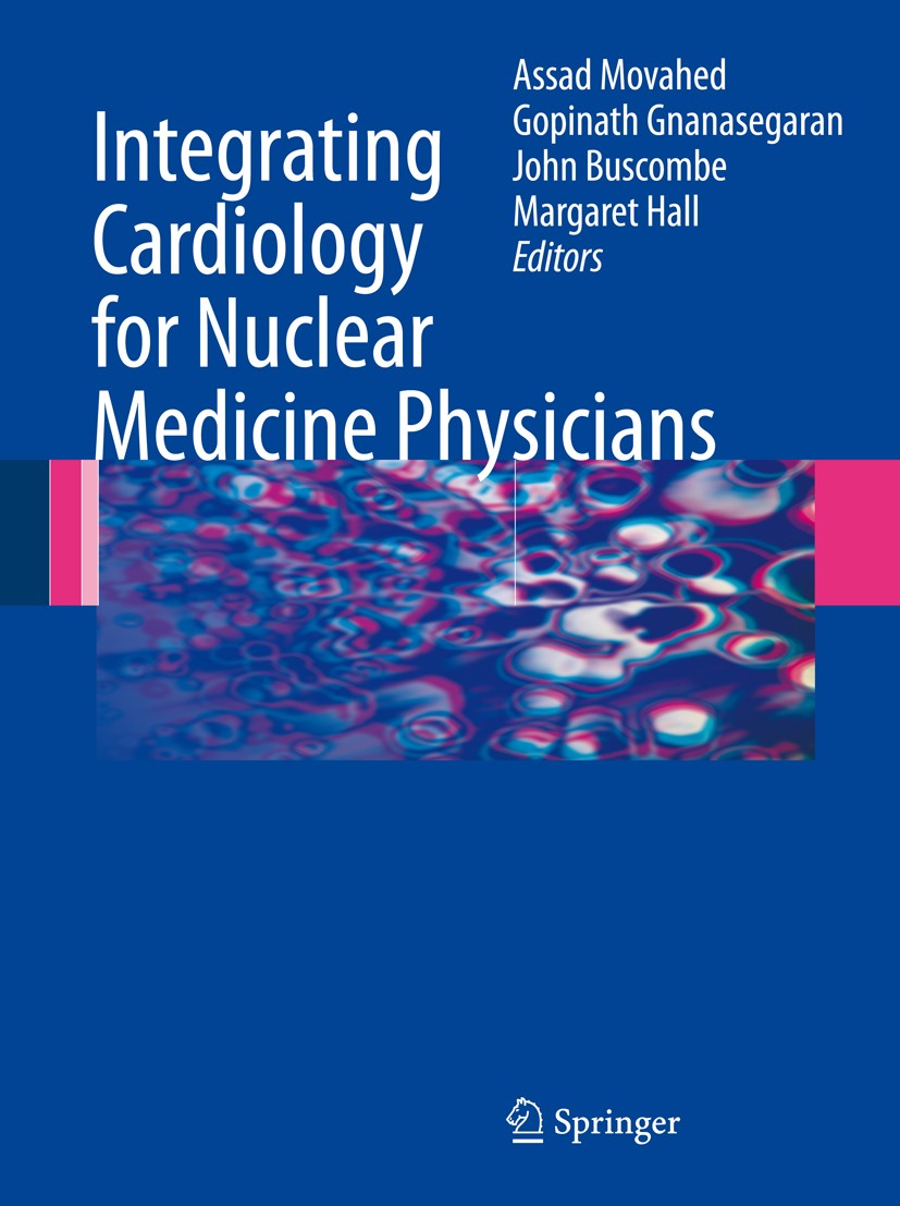 Titlebook: Integrating Cardiology for Nuclear Medicine Physicians; A Guide to Nuclear M Assad Movahed,Gopinath Gnanasegaran,Margaret Hall Book 2009 Sp Titlebook: Integrating Cardiology for Nuclear Medicine Physicians; A Guide to Nuclear M Assad Movahed,Gopinath Gnanasegaran,Margaret Hall Book 2009 Sp