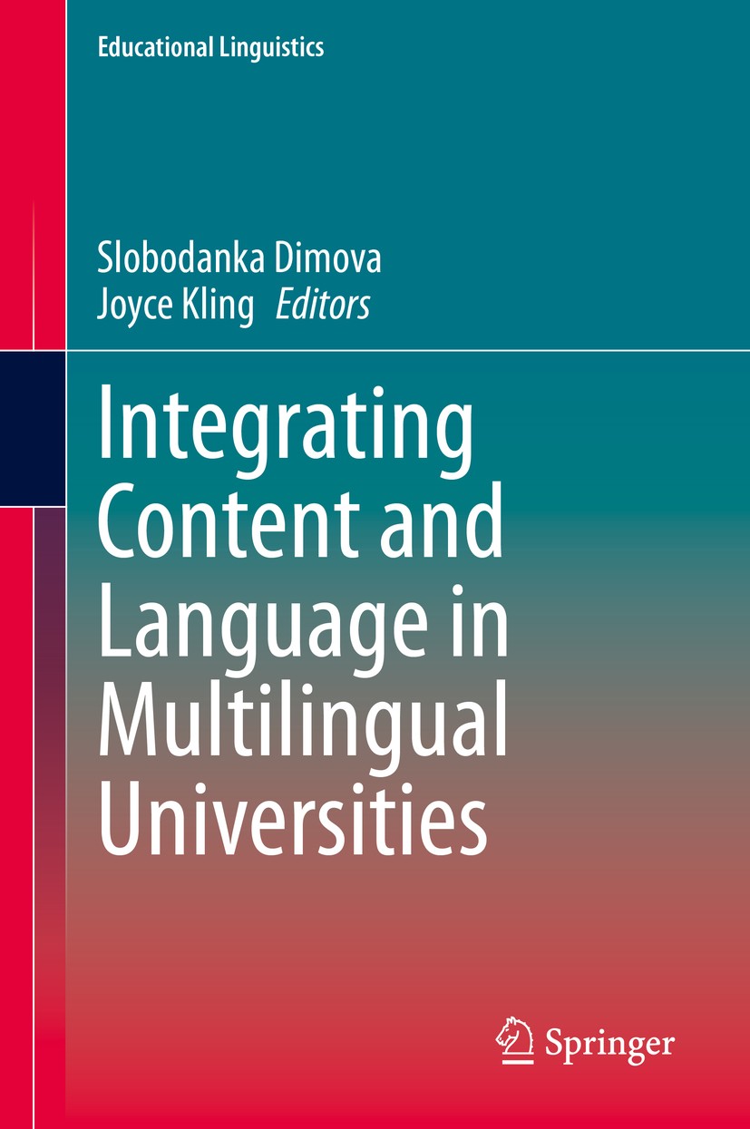 Titlebook: Integrating Content and Language in Multilingual Universities; Slobodanka Dimova,Joyce Kling Book 2020 Springer Nature Switzerland AG 2020 Titlebook: Integrating Content and Language in Multilingual Universities; Slobodanka Dimova,Joyce Kling Book 2020 Springer Nature Switzerland AG 2020