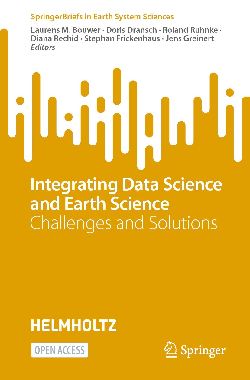 Titlebook: Integrating Data Science and Earth Science; Challenges and Solut Laurens M. Bouwer,Doris Dransch,Jens Greinert Book‘‘‘‘‘‘‘‘ 2022 The Editor Titlebook: Integrating Data Science and Earth Science; Challenges and Solut Laurens M. Bouwer,Doris Dransch,Jens Greinert Book‘‘‘‘‘‘‘‘ 2022 The Editor