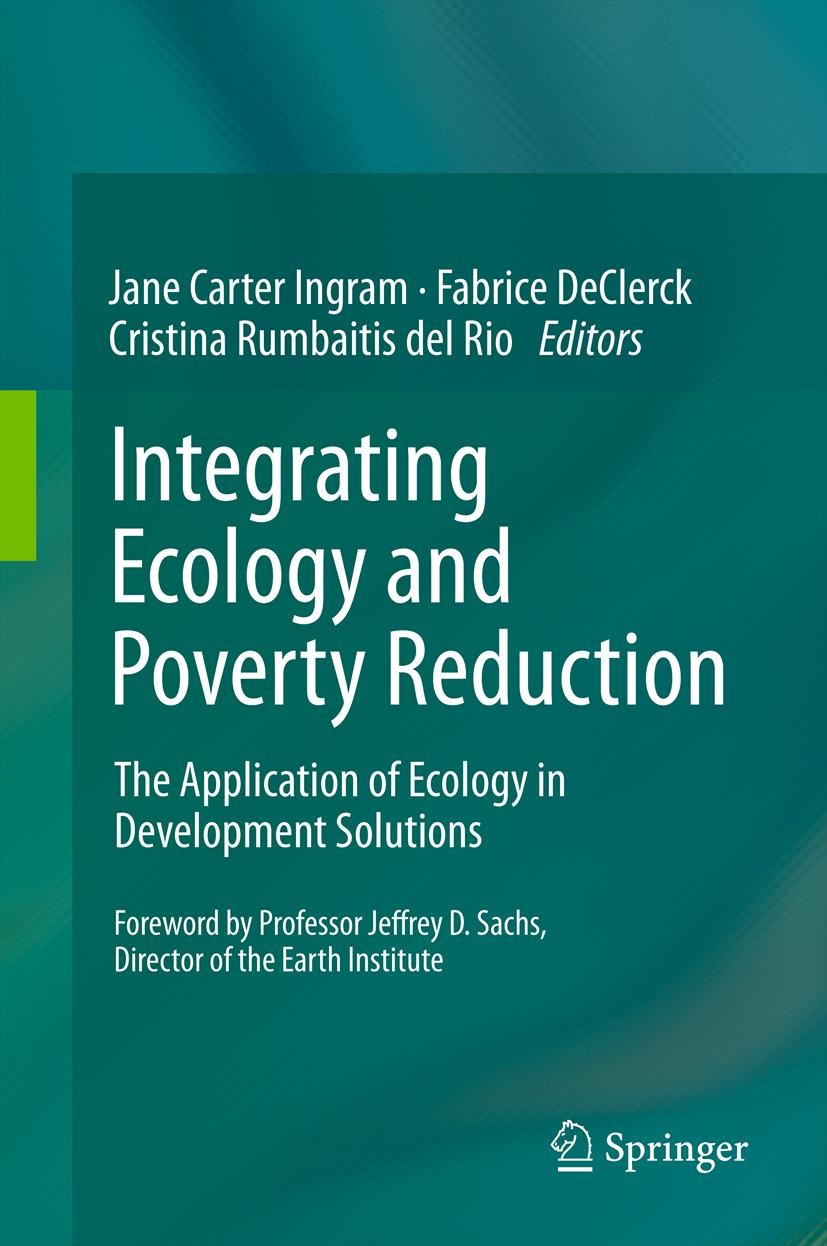 Titlebook: Integrating Ecology and Poverty Reduction; The Application of E Jane Carter Ingram,Fabrice DeClerck,Cristina Rumba Book 2012 Springer Scien Titlebook: Integrating Ecology and Poverty Reduction; The Application of E Jane Carter Ingram,Fabrice DeClerck,Cristina Rumba Book 2012 Springer Scien