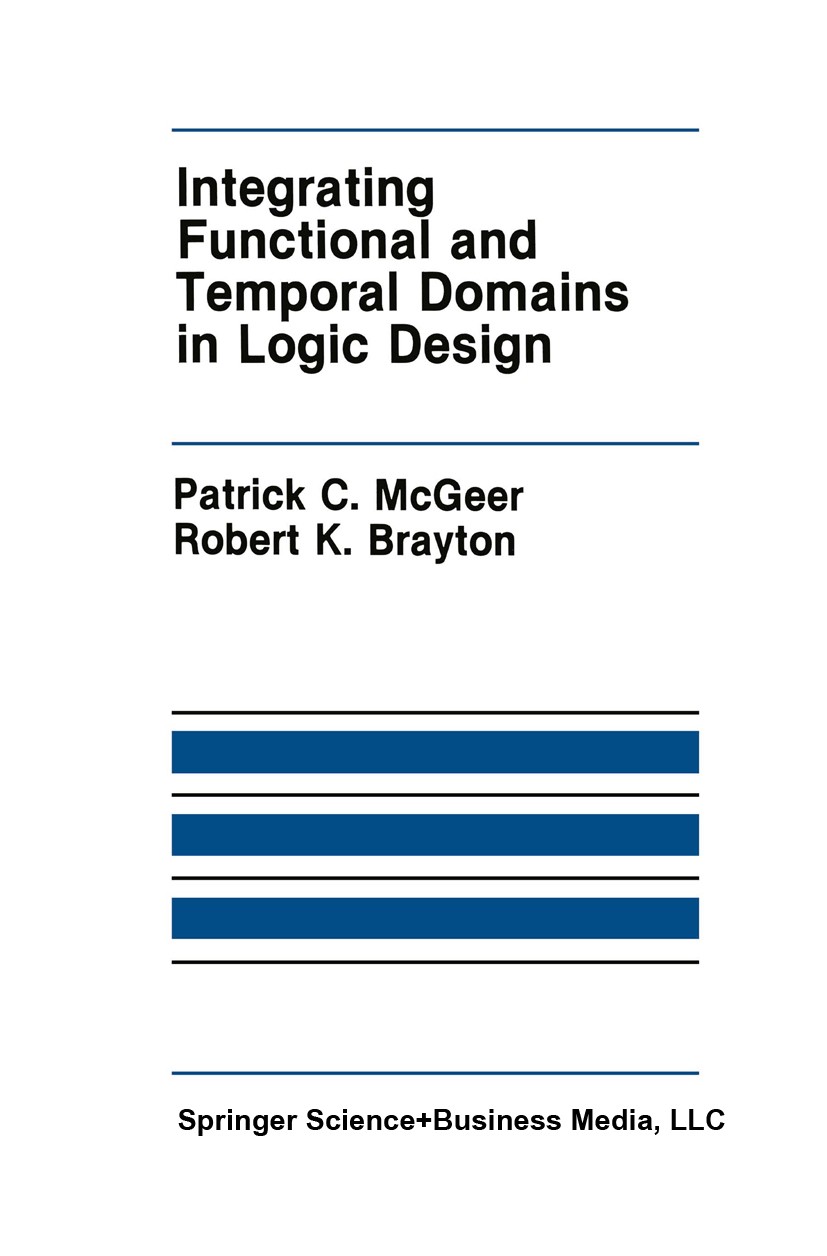 Titlebook: Integrating Functional and Temporal Domains in Logic Design; The False Path Probl Patrick C. McGeer,Robert K. Brayton Book 1991 Springer Sc Titlebook: Integrating Functional and Temporal Domains in Logic Design; The False Path Probl Patrick C. McGeer,Robert K. Brayton Book 1991 Springer Sc