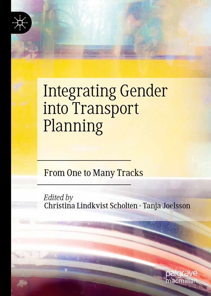 Titlebook: Integrating Gender into Transport Planning; From One to Many Tra Christina Lindkvist Scholten,Tanja Joelsson Book 2019 The Editor(s) (if ap Titlebook: Integrating Gender into Transport Planning; From One to Many Tra Christina Lindkvist Scholten,Tanja Joelsson Book 2019 The Editor(s) (if ap