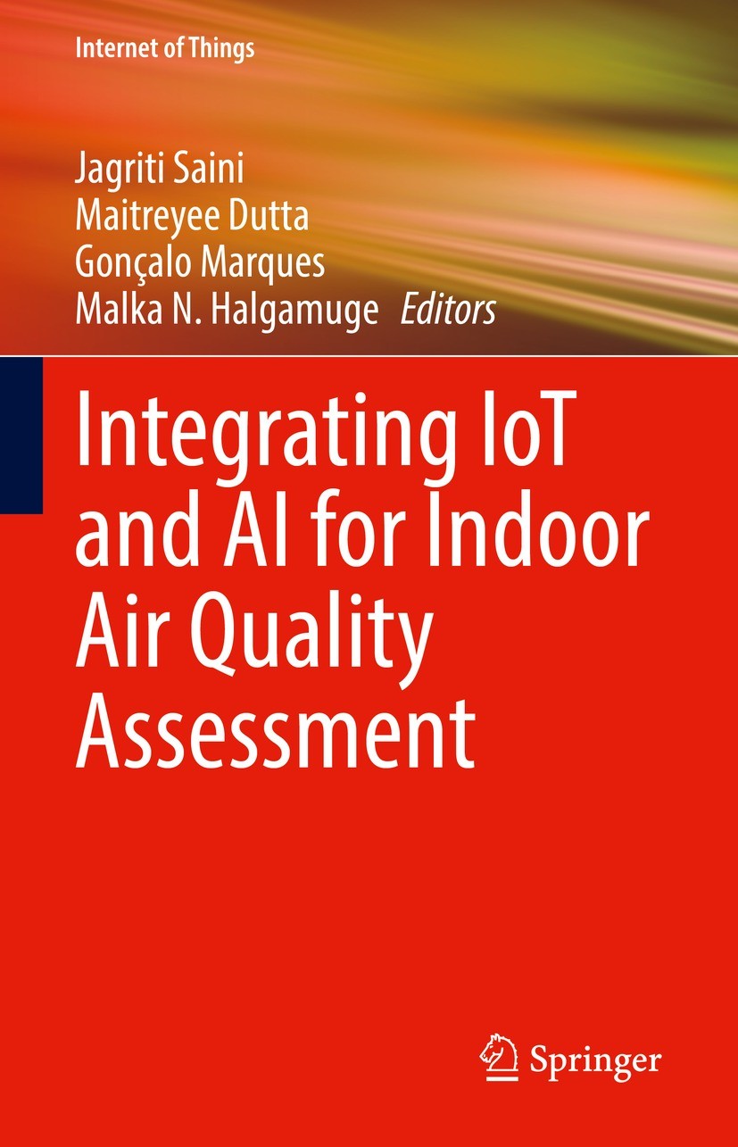 Titlebook: Integrating IoT and AI for Indoor Air Quality Assessment; Jagriti Saini,Maitreyee Dutta,Malka N. Halgamuge Book 2022 The Editor(s) (if app Titlebook: Integrating IoT and AI for Indoor Air Quality Assessment; Jagriti Saini,Maitreyee Dutta,Malka N. Halgamuge Book 2022 The Editor(s) (if app