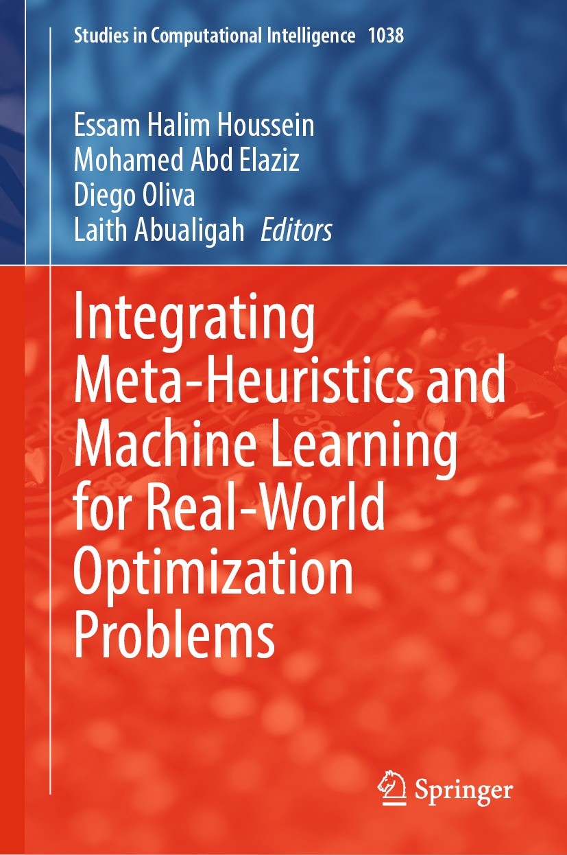 Titlebook: Integrating Meta-Heuristics and Machine Learning for Real-World Optimization Problems; Essam Halim Houssein,Mohamed Abd Elaziz,Laith Abua Titlebook: Integrating Meta-Heuristics and Machine Learning for Real-World Optimization Problems; Essam Halim Houssein,Mohamed Abd Elaziz,Laith Abua