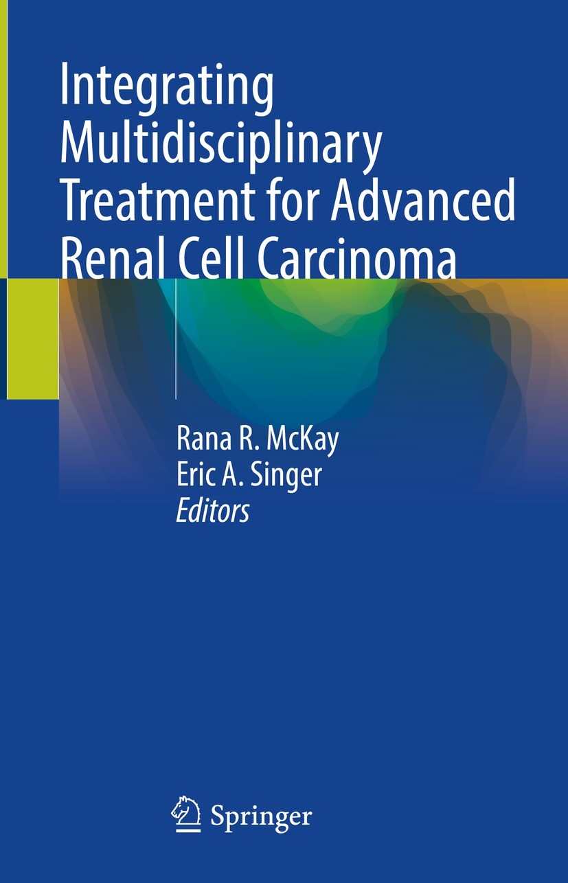 Titlebook: Integrating Multidisciplinary Treatment for Advanced Renal Cell Carcinoma; Rana R. McKay,Eric A. Singer Book 2023 The Editor(s) (if applic Titlebook: Integrating Multidisciplinary Treatment for Advanced Renal Cell Carcinoma; Rana R. McKay,Eric A. Singer Book 2023 The Editor(s) (if applic