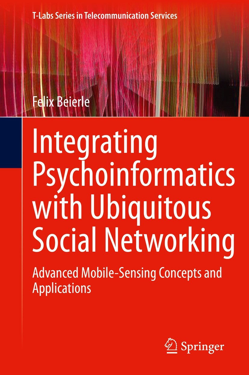 Titlebook: Integrating Psychoinformatics with Ubiquitous Social Networking; Advanced Mobile-Sens Felix Beierle Book 2021 The Editor(s) (if applicable) Titlebook: Integrating Psychoinformatics with Ubiquitous Social Networking; Advanced Mobile-Sens Felix Beierle Book 2021 The Editor(s) (if applicable)