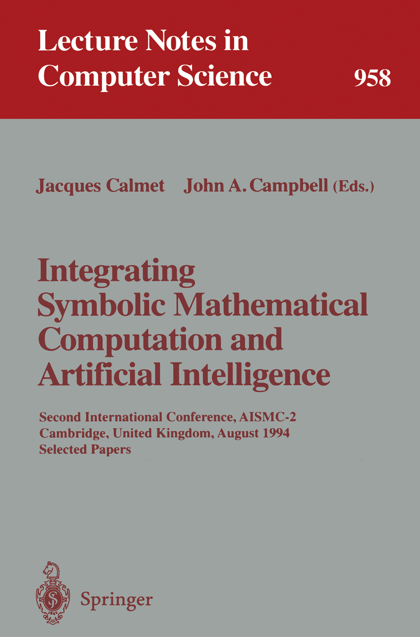 Titlebook: Integrating Symbolic Mathematical Computation and Artificial Intelligence; Second International Jacques Calmet,John A. Campbell Conference Titlebook: Integrating Symbolic Mathematical Computation and Artificial Intelligence; Second International Jacques Calmet,John A. Campbell Conference