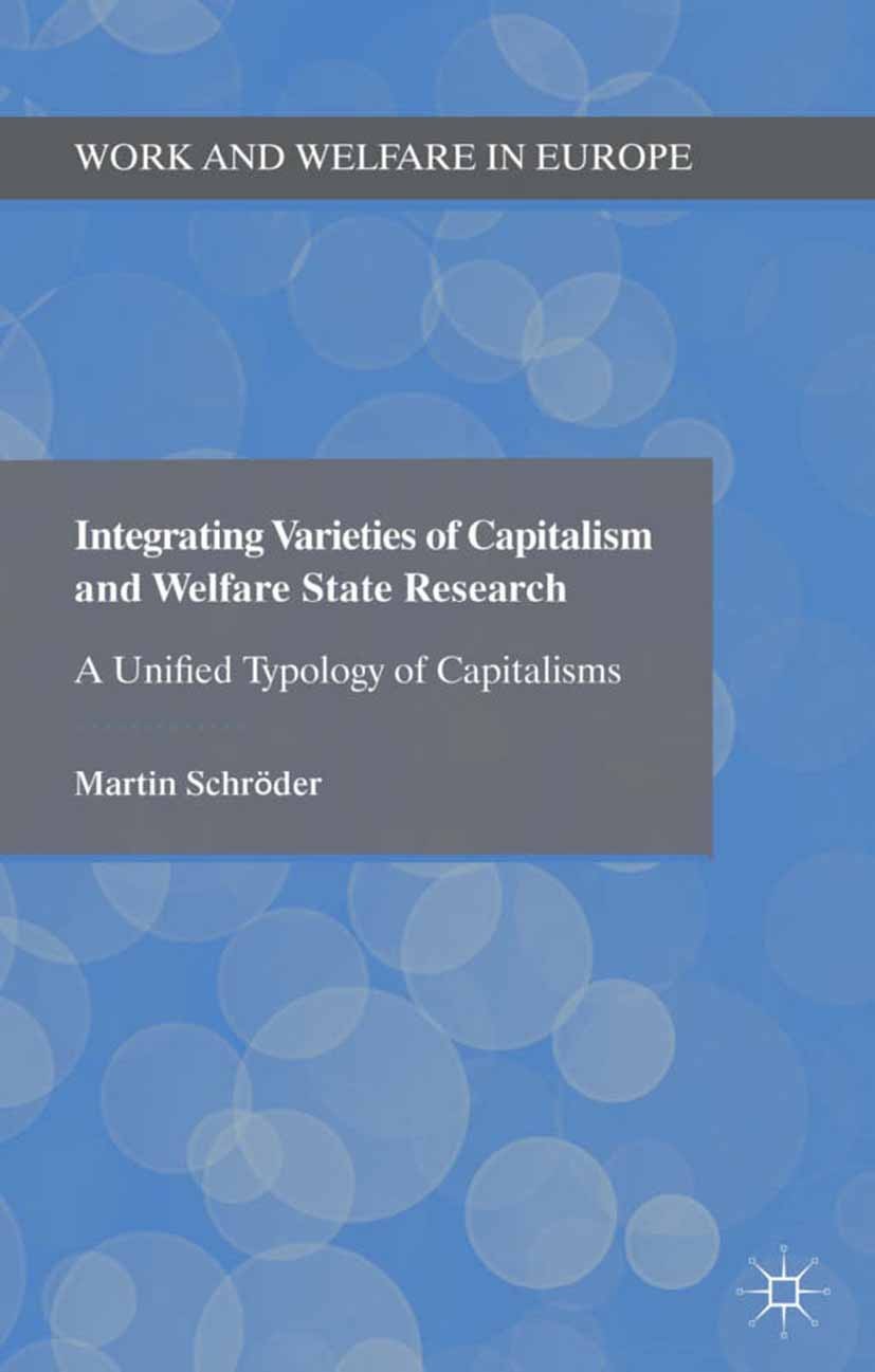 Titlebook: Integrating Varieties of Capitalism and Welfare State Research; A Unified Typology o Martin Schröder Book 2013 Palgrave Macmillan, a divisi Titlebook: Integrating Varieties of Capitalism and Welfare State Research; A Unified Typology o Martin Schröder Book 2013 Palgrave Macmillan, a divisi