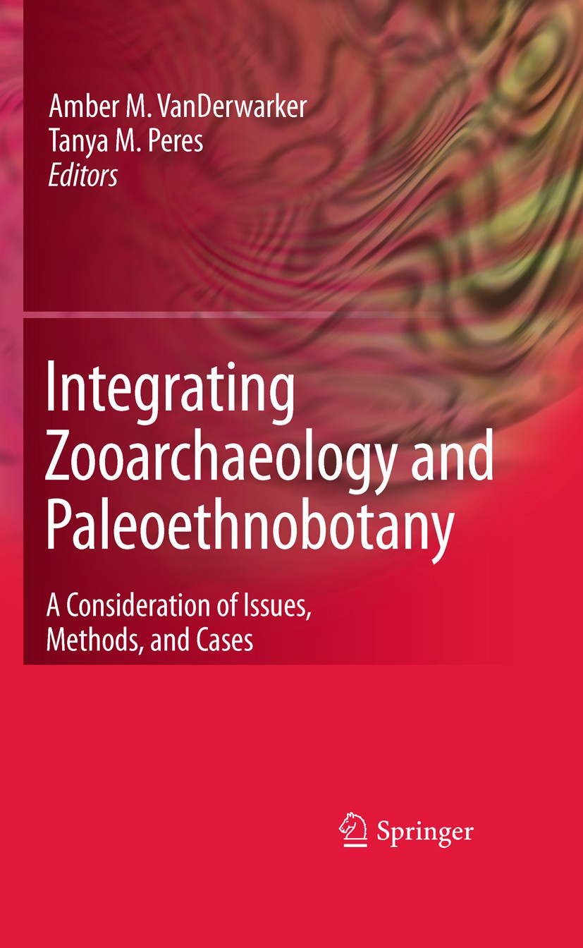Titlebook: Integrating Zooarchaeology and Paleoethnobotany; A Consideration of I Amber M. VanDerwarker,Tanya M. Peres Textbook 2010 Springer-Verlag Ne Titlebook: Integrating Zooarchaeology and Paleoethnobotany; A Consideration of I Amber M. VanDerwarker,Tanya M. Peres Textbook 2010 Springer-Verlag Ne