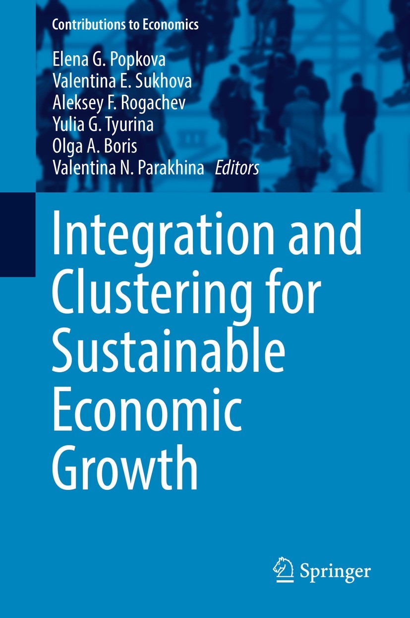 Titlebook: Integration and Clustering for Sustainable Economic Growth; Elena G. Popkova,Valentina E. Sukhova,Valentina N. Book 2017 Springer Internat Titlebook: Integration and Clustering for Sustainable Economic Growth; Elena G. Popkova,Valentina E. Sukhova,Valentina N. Book 2017 Springer Internat