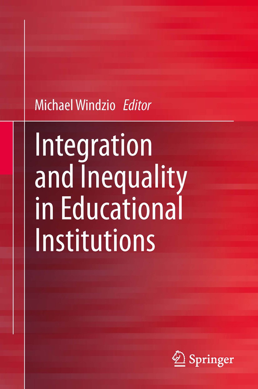 Titlebook: Integration and Inequality in Educational Institutions; Michael Windzio Book 2013 Springer Science+Business Media Dordrecht. 2013 Conseque Titlebook: Integration and Inequality in Educational Institutions; Michael Windzio Book 2013 Springer Science+Business Media Dordrecht. 2013 Conseque