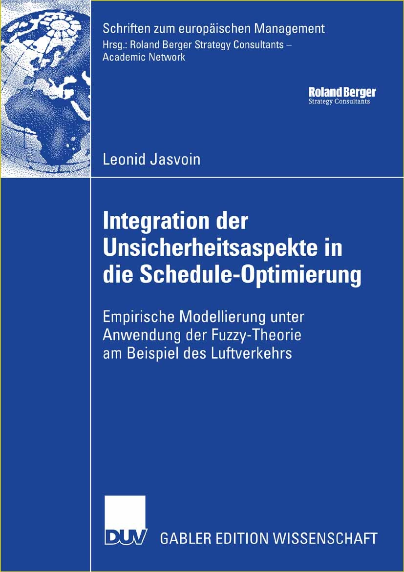 Titlebook: Integration der Unsicherheitsaspekte in die Schedule-Optimierung; Empirische Modellier Leonid Jasvoin Book 2006 Gabler Verlag | Springer Fa Titlebook: Integration der Unsicherheitsaspekte in die Schedule-Optimierung; Empirische Modellier Leonid Jasvoin Book 2006 Gabler Verlag | Springer Fa