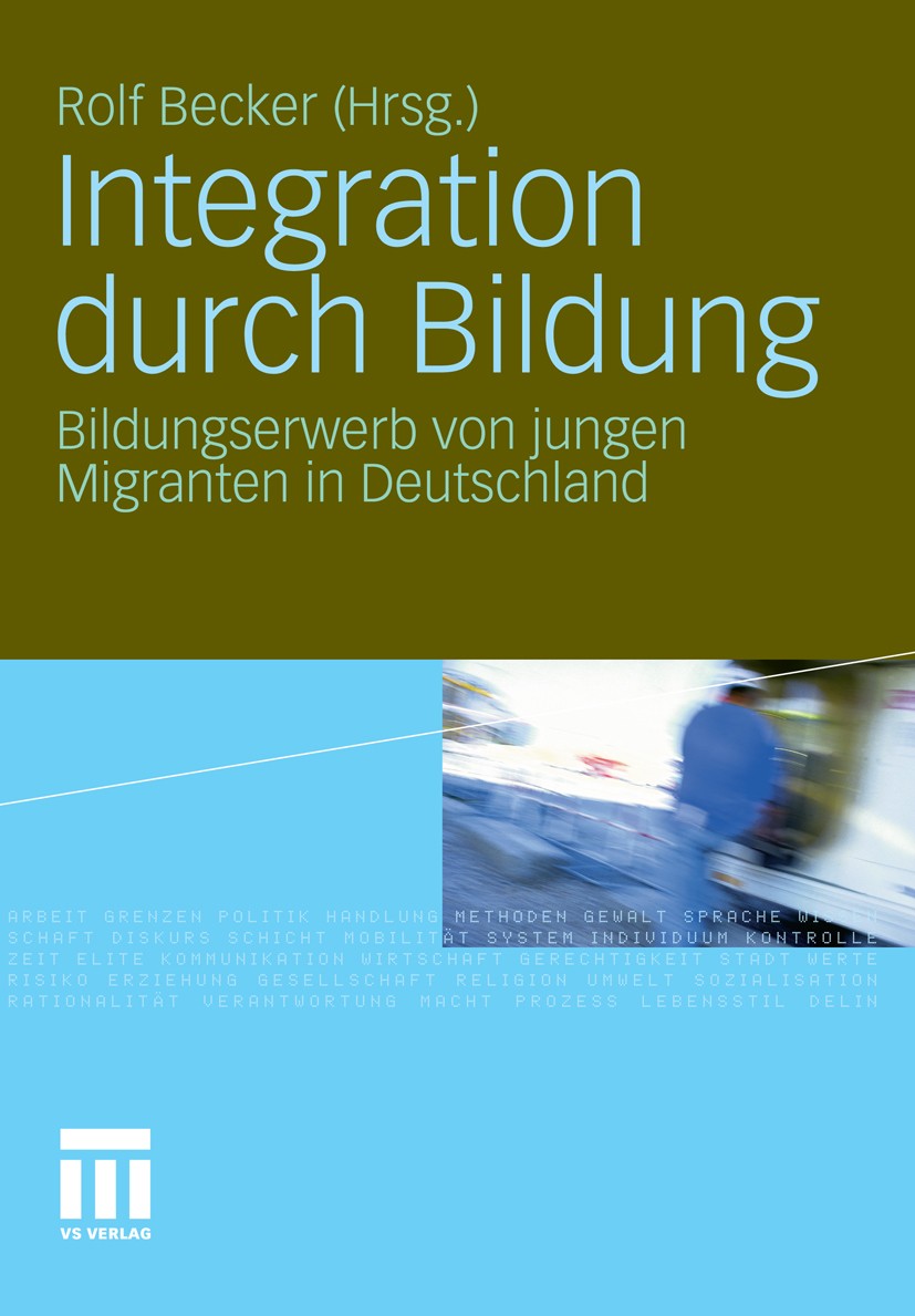 Titlebook: Integration durch Bildung; Bildungserwerb von j Rolf Becker Book 2011 VS Verlag für Sozialwissenschaften | Springer Fachmedien Wiesbaden Gm Titlebook: Integration durch Bildung; Bildungserwerb von j Rolf Becker Book 2011 VS Verlag für Sozialwissenschaften | Springer Fachmedien Wiesbaden Gm