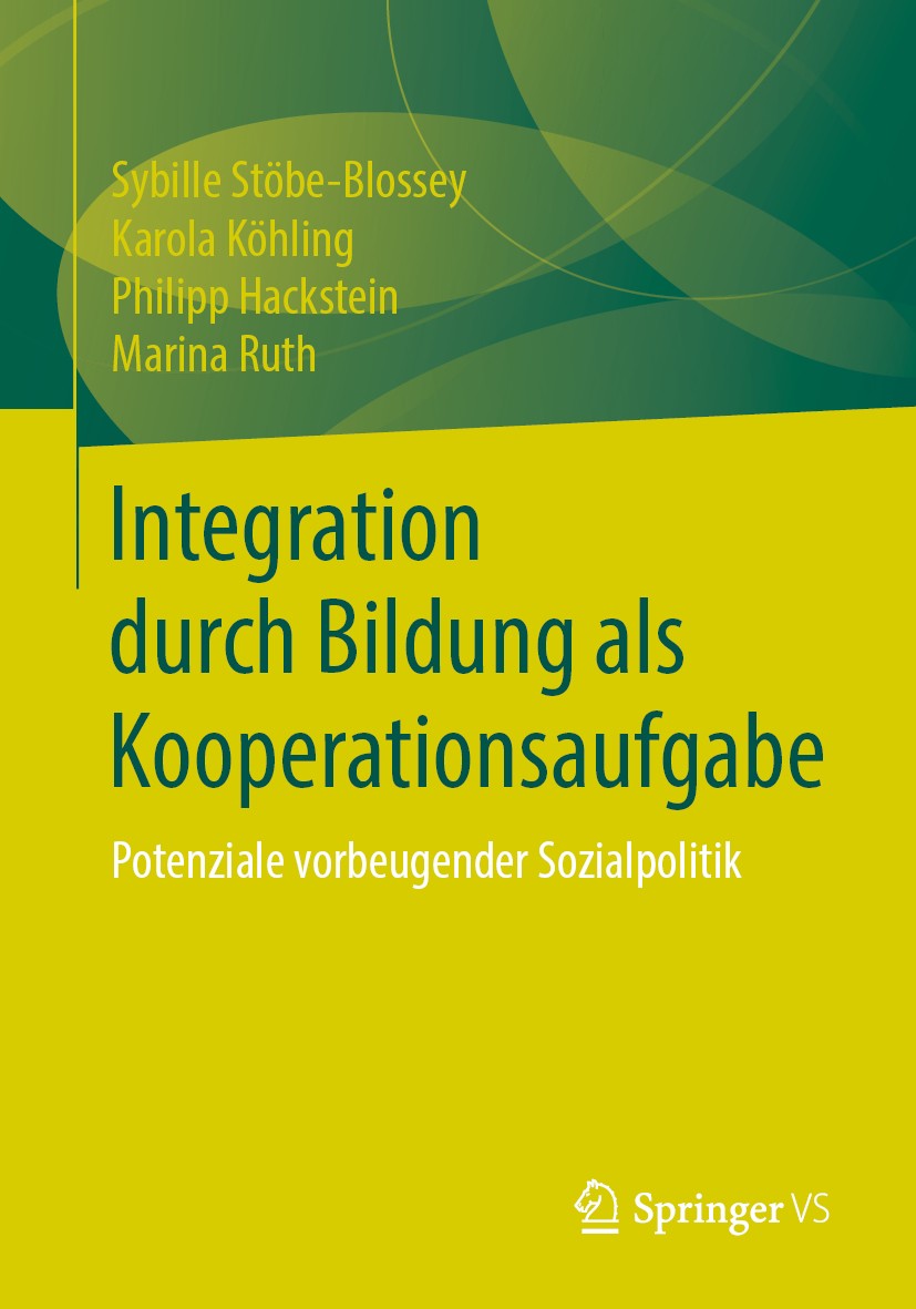 Titlebook: Integration durch Bildung als Kooperationsaufgabe; Potenziale vorbeugen Sybille Stöbe-Blossey,Karola Köhling,Marina Ruth Book 2019 Springer Titlebook: Integration durch Bildung als Kooperationsaufgabe; Potenziale vorbeugen Sybille Stöbe-Blossey,Karola Köhling,Marina Ruth Book 2019 Springer