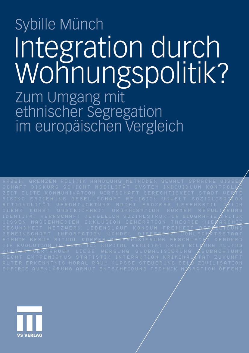 Titlebook: Integration durch Wohnungspolitik?; Zum Umgang mit ethni Sybille Münch Book 2010 VS Verlag für Sozialwissenschaften | Springer Fachmedien W Titlebook: Integration durch Wohnungspolitik?; Zum Umgang mit ethni Sybille Münch Book 2010 VS Verlag für Sozialwissenschaften | Springer Fachmedien W