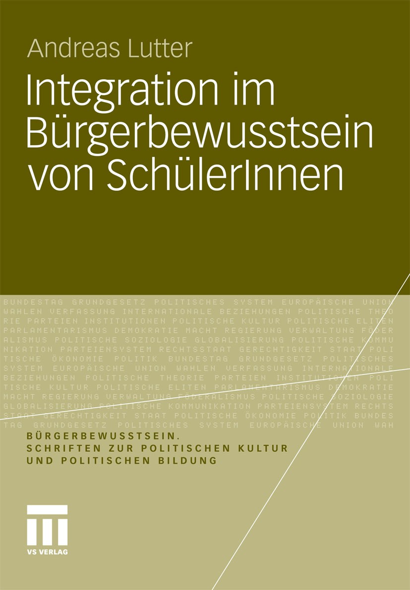 Titlebook: Integration im Bürgerbewusstsein von SchülerInnen; Andreas Lutter Book 2011 VS Verlag für Sozialwissenschaften | Springer Fachmedien Wiesb Titlebook: Integration im Bürgerbewusstsein von SchülerInnen; Andreas Lutter Book 2011 VS Verlag für Sozialwissenschaften | Springer Fachmedien Wiesb