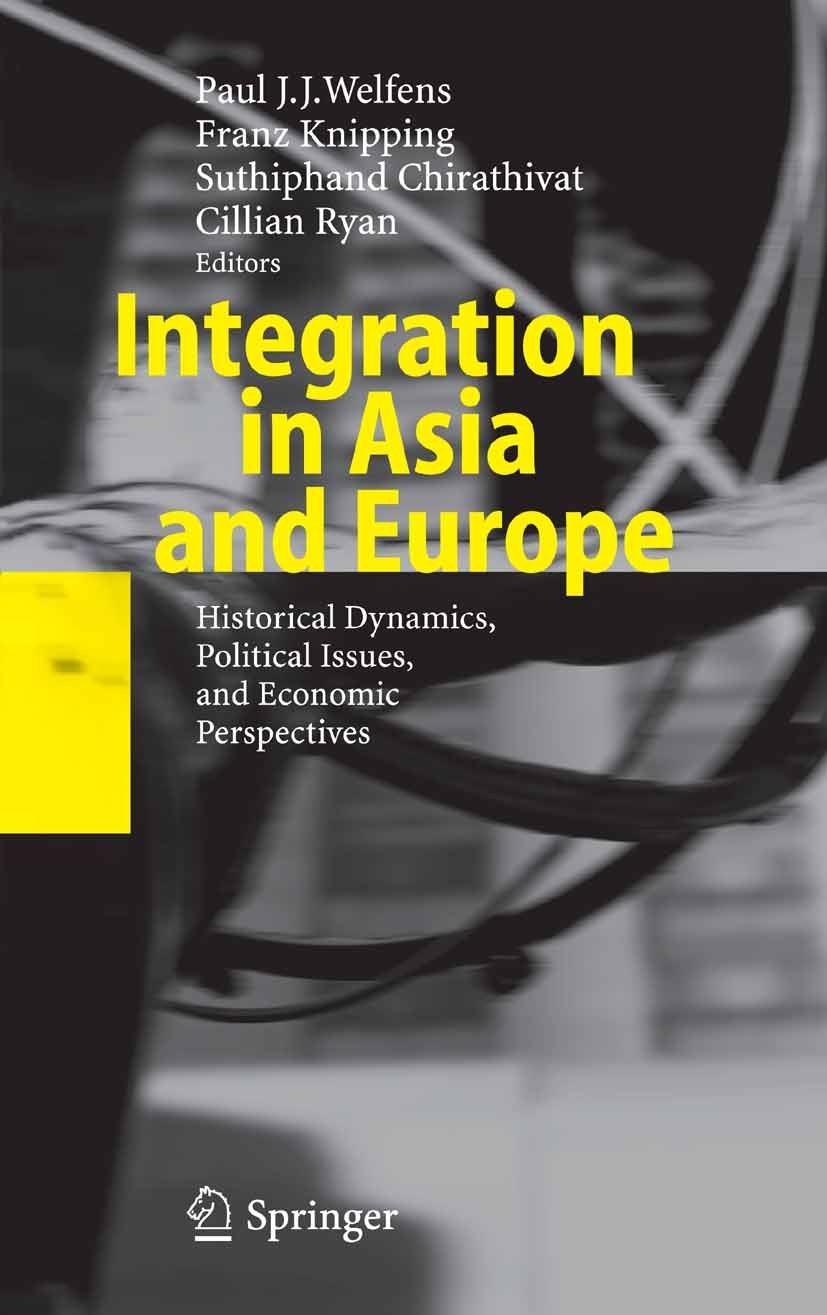 Titlebook: Integration in Asia and Europe; Historical Dynamics, Paul J.J. Welfens,Franz Knipping,Cillian Ryan Book 2006 Springer-Verlag Berlin Heidelb Titlebook: Integration in Asia and Europe; Historical Dynamics, Paul J.J. Welfens,Franz Knipping,Cillian Ryan Book 2006 Springer-Verlag Berlin Heidelb
