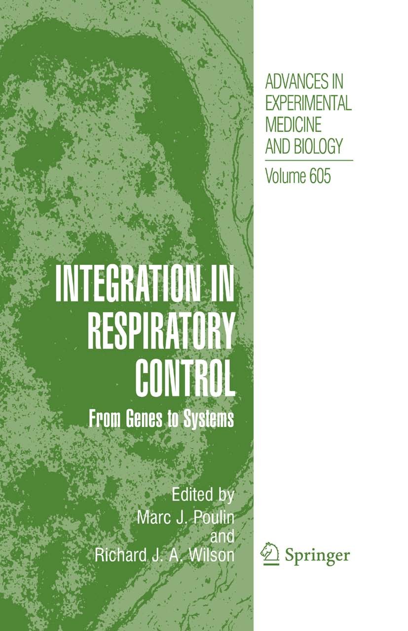 Titlebook: Integration in Respiratory Control; From Genes to System Marc J. Poulin,Richard J. A. Wilson Book 2008 The Editor(s) (if applicable) and Th Titlebook: Integration in Respiratory Control; From Genes to System Marc J. Poulin,Richard J. A. Wilson Book 2008 The Editor(s) (if applicable) and Th